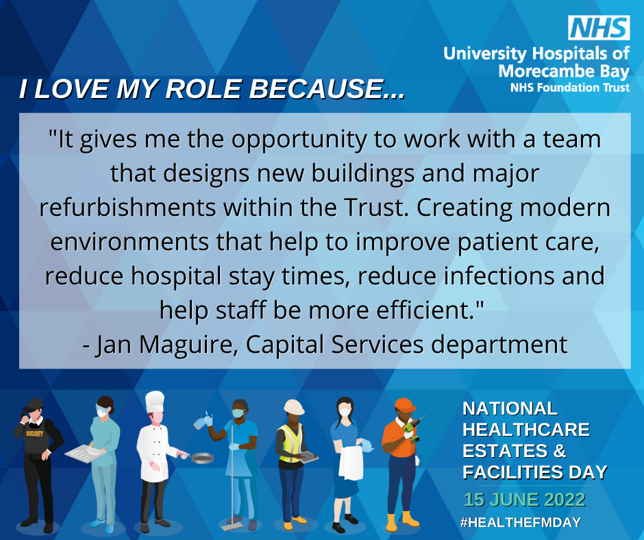 I love my role because "It gives me the opportunity to work with a team that designs new buildings and major refurbishments within the Trust. Creating modern environments that help to improve patient care, reduce hospital stay times, reduce infections 